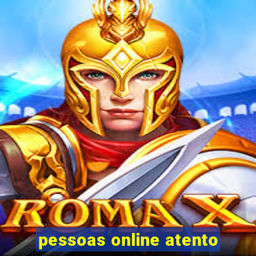 pessoas online atento